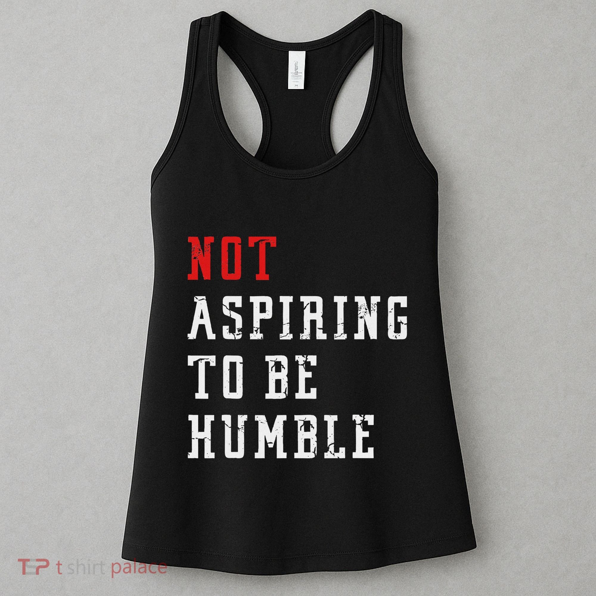 Not Aspiring To Be Humble Women's Tank Top