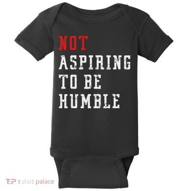 Not Aspiring To Be Humble Baby Bodysuit