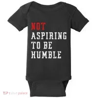 Not Aspiring To Be Humble Baby Bodysuit thumb 0