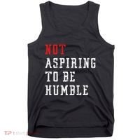 Not Aspiring To Be Humble Tank Top thumb 0