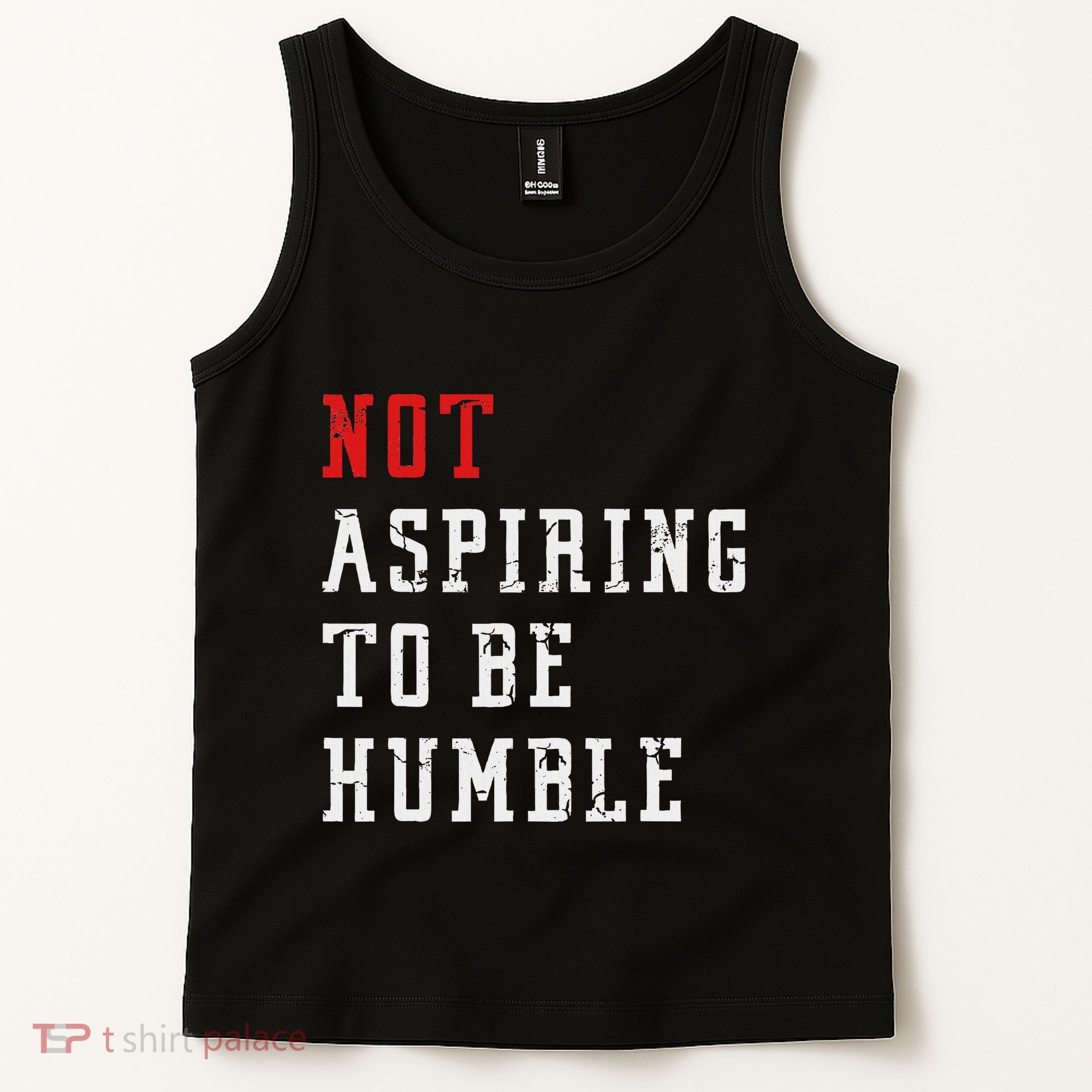 Not Aspiring To Be Humble Tank Top