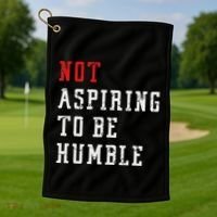 Not Aspiring To Be Humble Golf Towel thumb 1