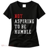 Not Aspiring To Be Humble Women's T-Shirt thumb 0