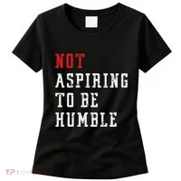 Not Aspiring To Be Humble Women's T-Shirt thumb 0