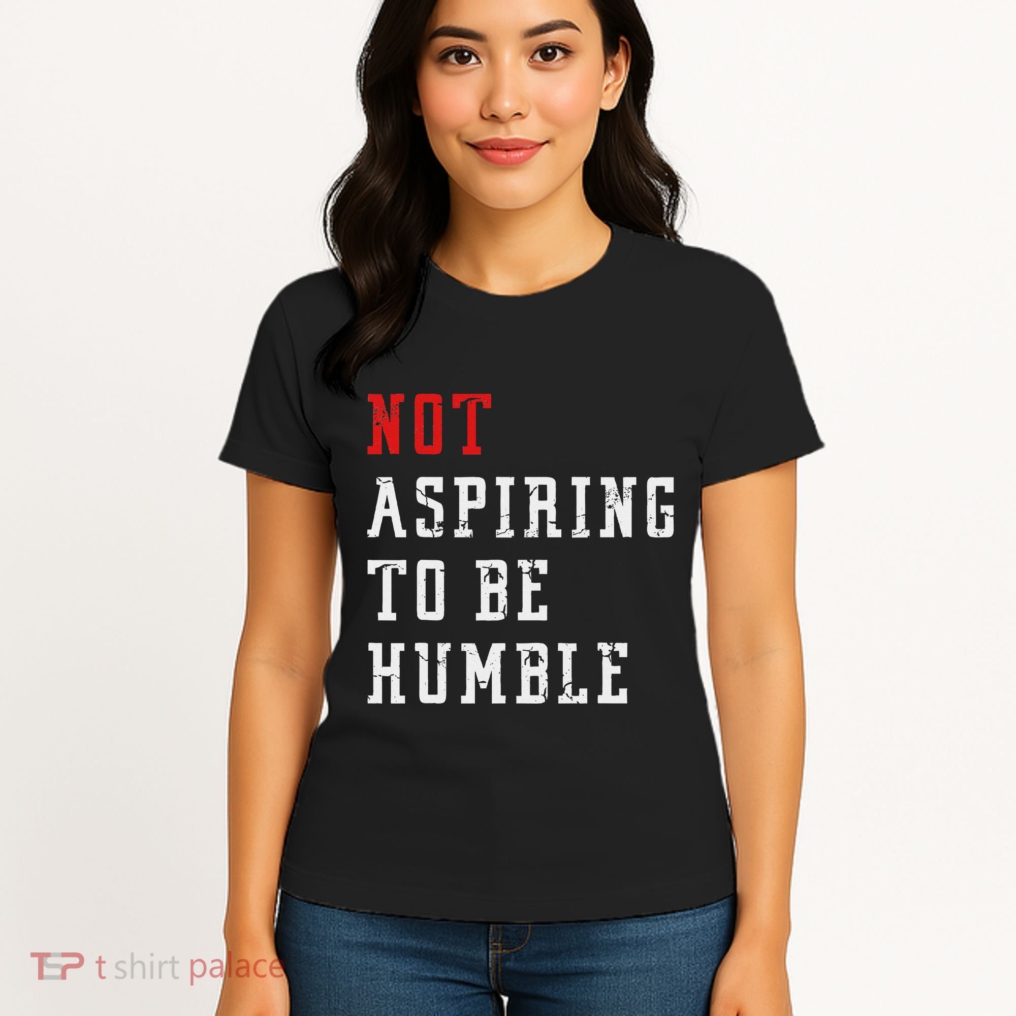 Not Aspiring To Be Humble Women's T-Shirt
