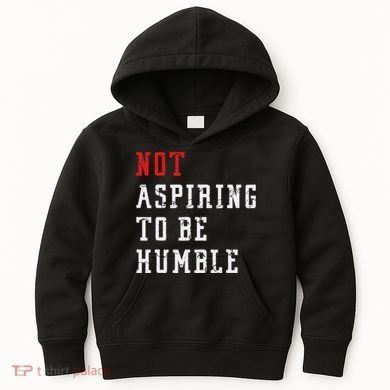 Not Aspiring To Be Humble Kids Hoodie