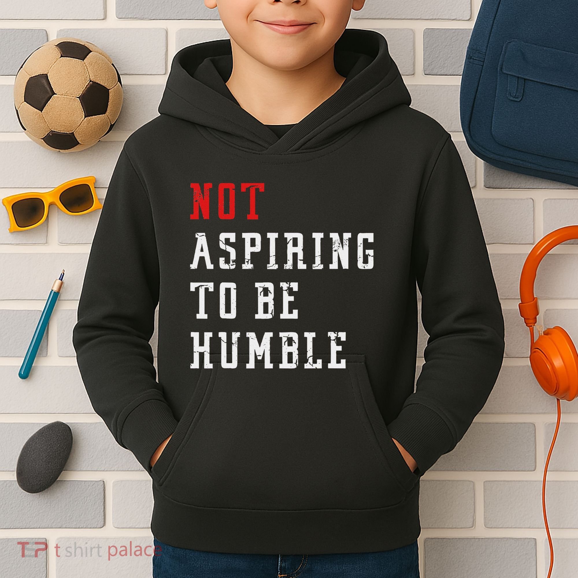 Not Aspiring To Be Humble Kids Hoodie