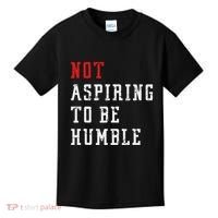 Not Aspiring To Be Humble Kids T-Shirt thumb 0