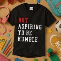 Not Aspiring To Be Humble Kids T-Shirt thumb 3
