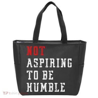 Not Aspiring To Be Humble Tote Bag