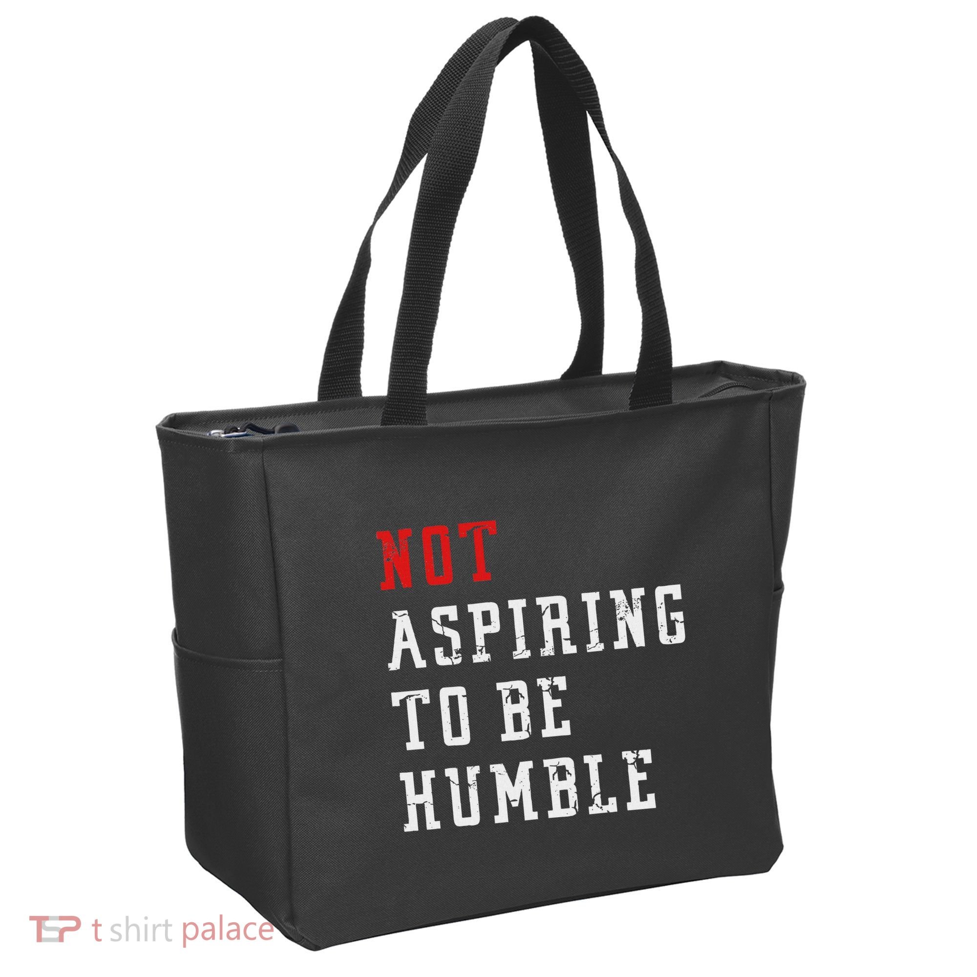 Not Aspiring To Be Humble Tote Bag