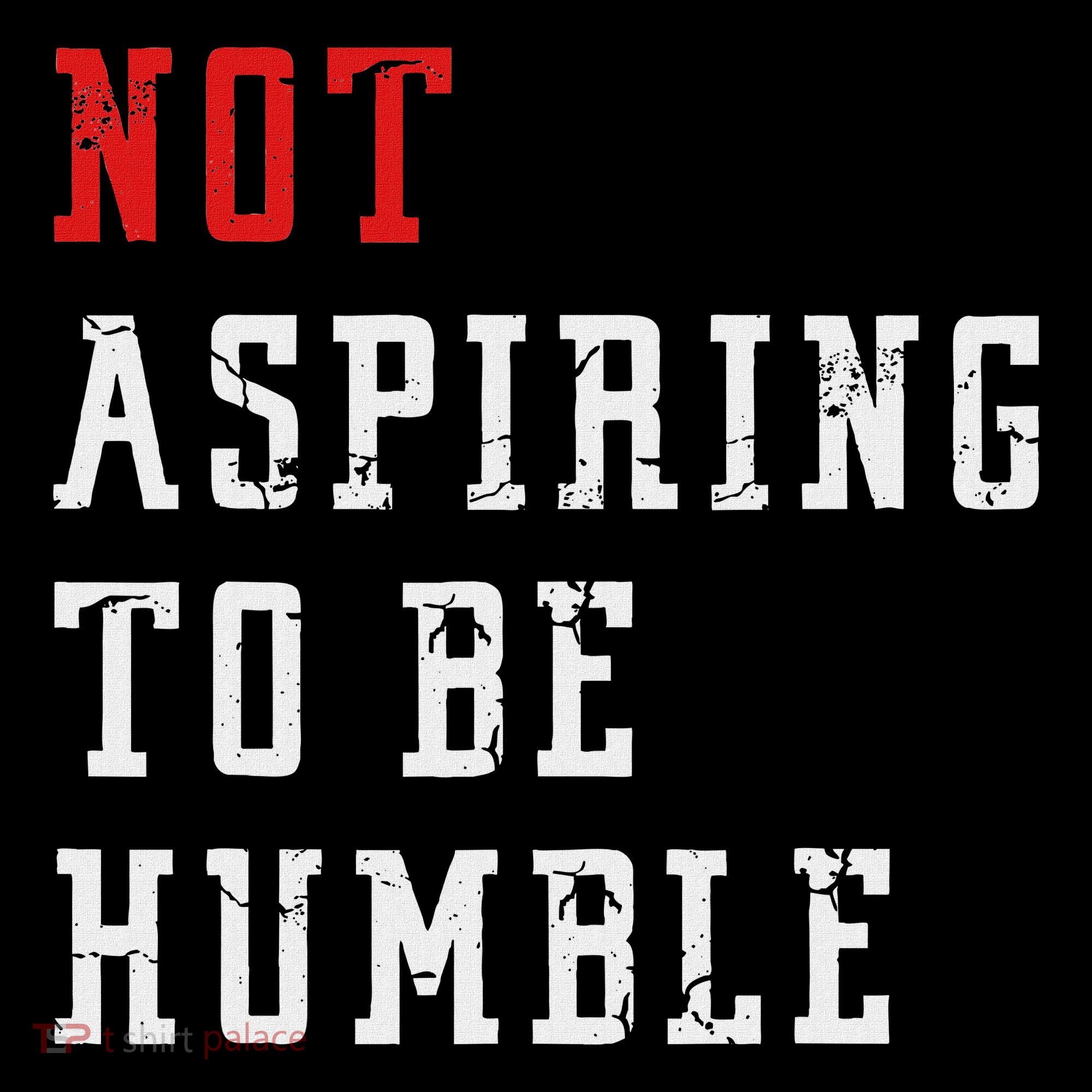 Not Aspiring To Be Humble Tote Bag