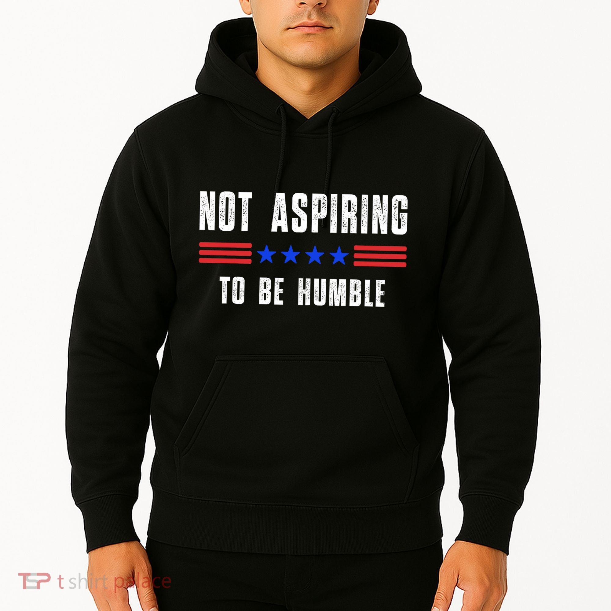 Not Aspiring To Be Humble Hoodie