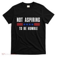 Not Aspiring To Be Humble T-Shirt thumb 0