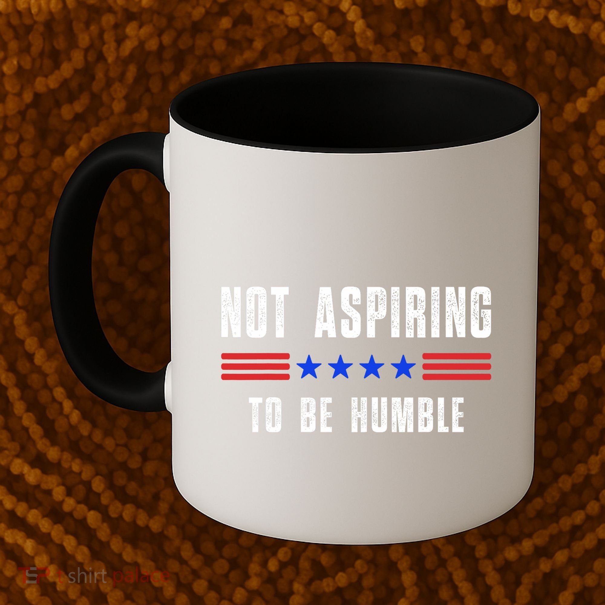 Not Aspiring To Be Humble Coffee Mug
