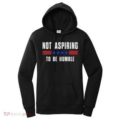 Not Aspiring To Be Humble Women's Hoodie
