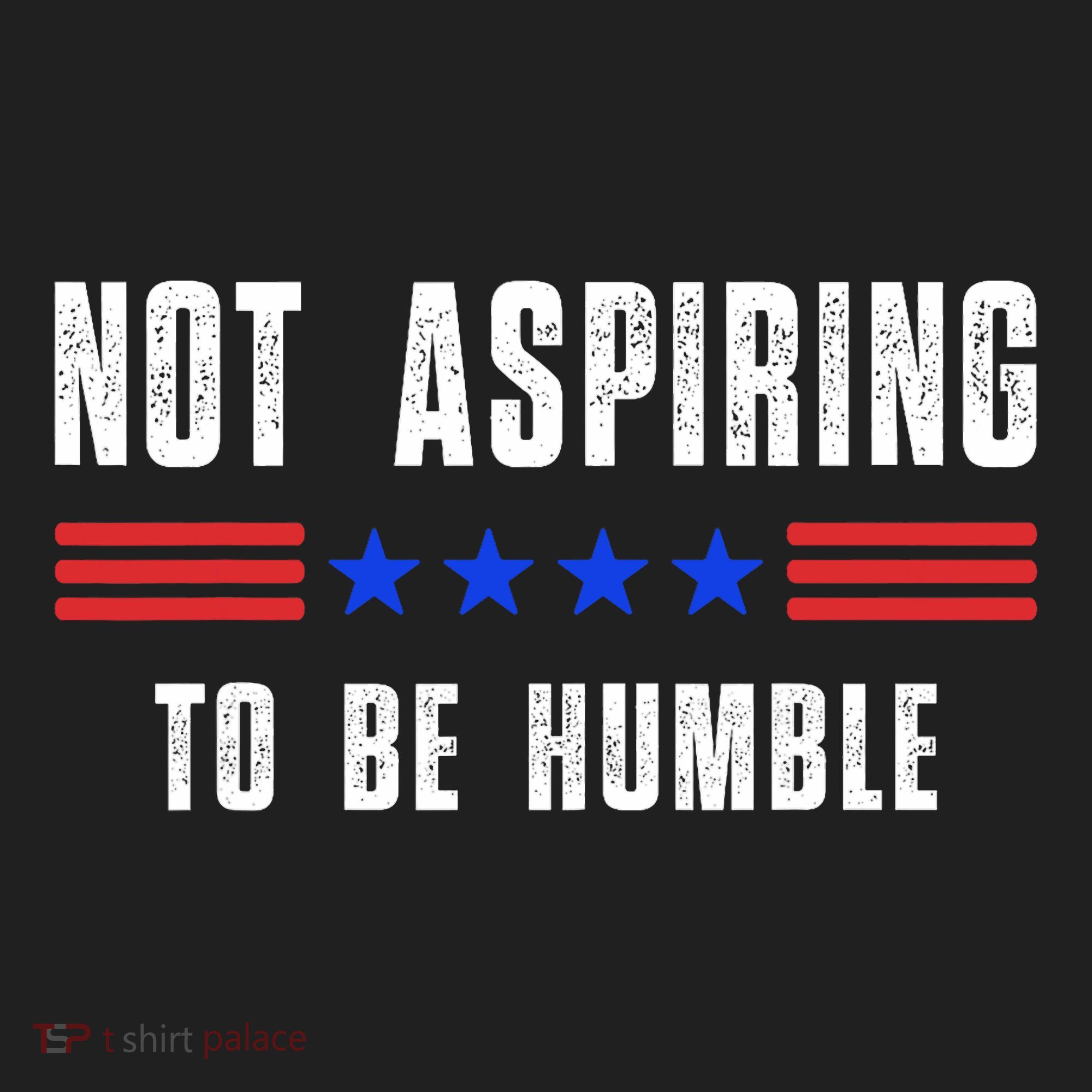 Not Aspiring To Be Humble Tumbler