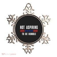 Not Aspiring To Be Humble Ornament thumb 0