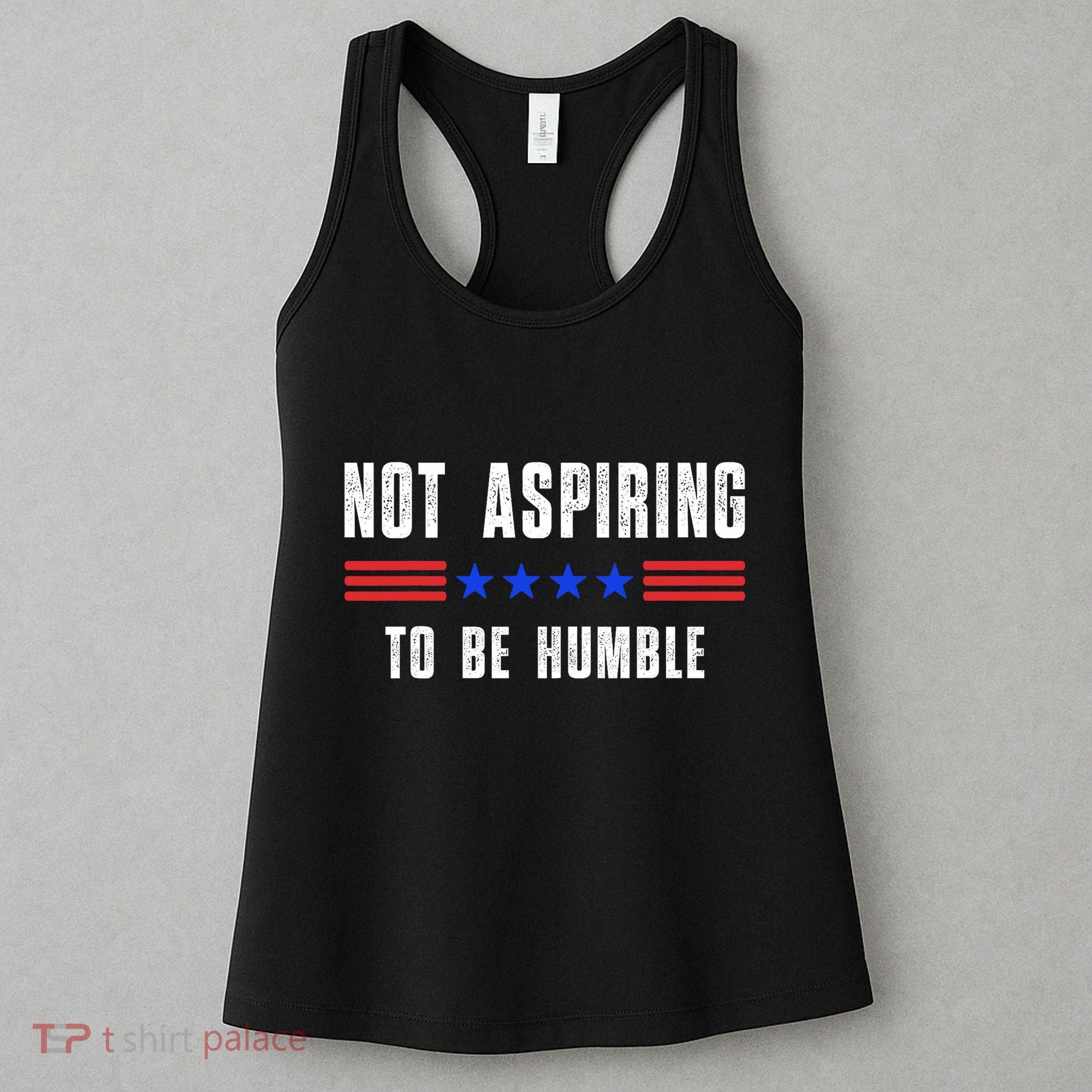 Not Aspiring To Be Humble Women's Tank Top