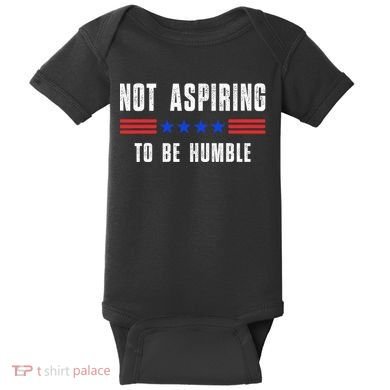 Not Aspiring To Be Humble Baby Bodysuit