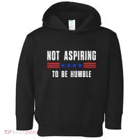 Not Aspiring To Be Humble Toddler Hoodie thumb 0