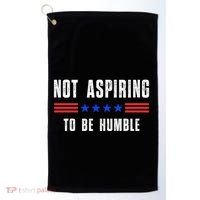 Not Aspiring To Be Humble Golf Towel thumb 0