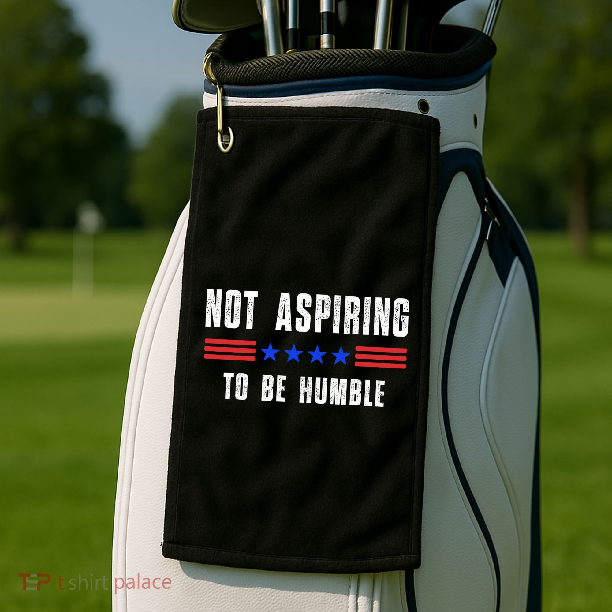 Not Aspiring To Be Humble Golf Towel