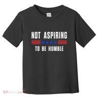 Not Aspiring To Be Humble Toddler T-Shirt thumb 0