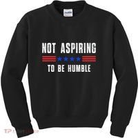 Not Aspiring To Be Humble Kids Sweatshirt thumb 0