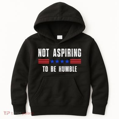 Not Aspiring To Be Humble Kids Hoodie