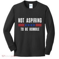 Not Aspiring To Be Humble Kids Long Sleeve Shirt thumb 0