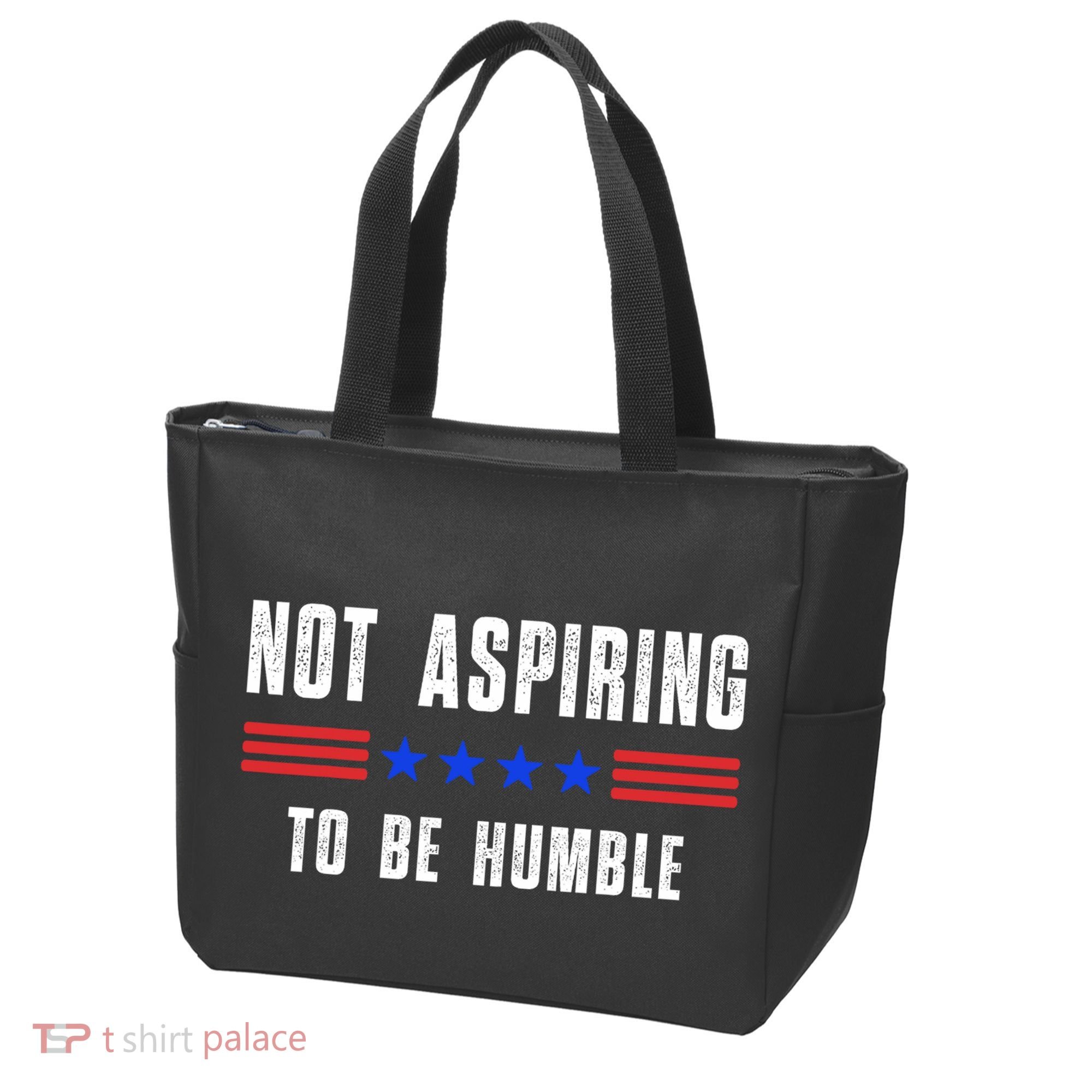 Not Aspiring To Be Humble Tote Bag