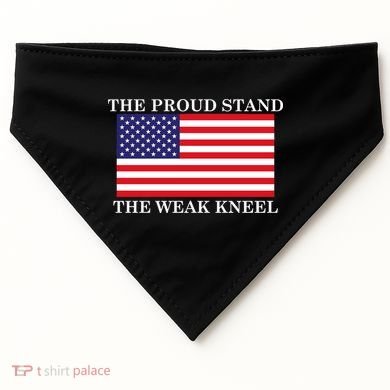 National Anthem The Proud Stand The Weak Kneel USA-Made Doggie Bandana