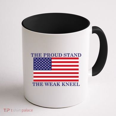 National Anthem The Proud Stand The Weak Kneel Coffee Mug back
