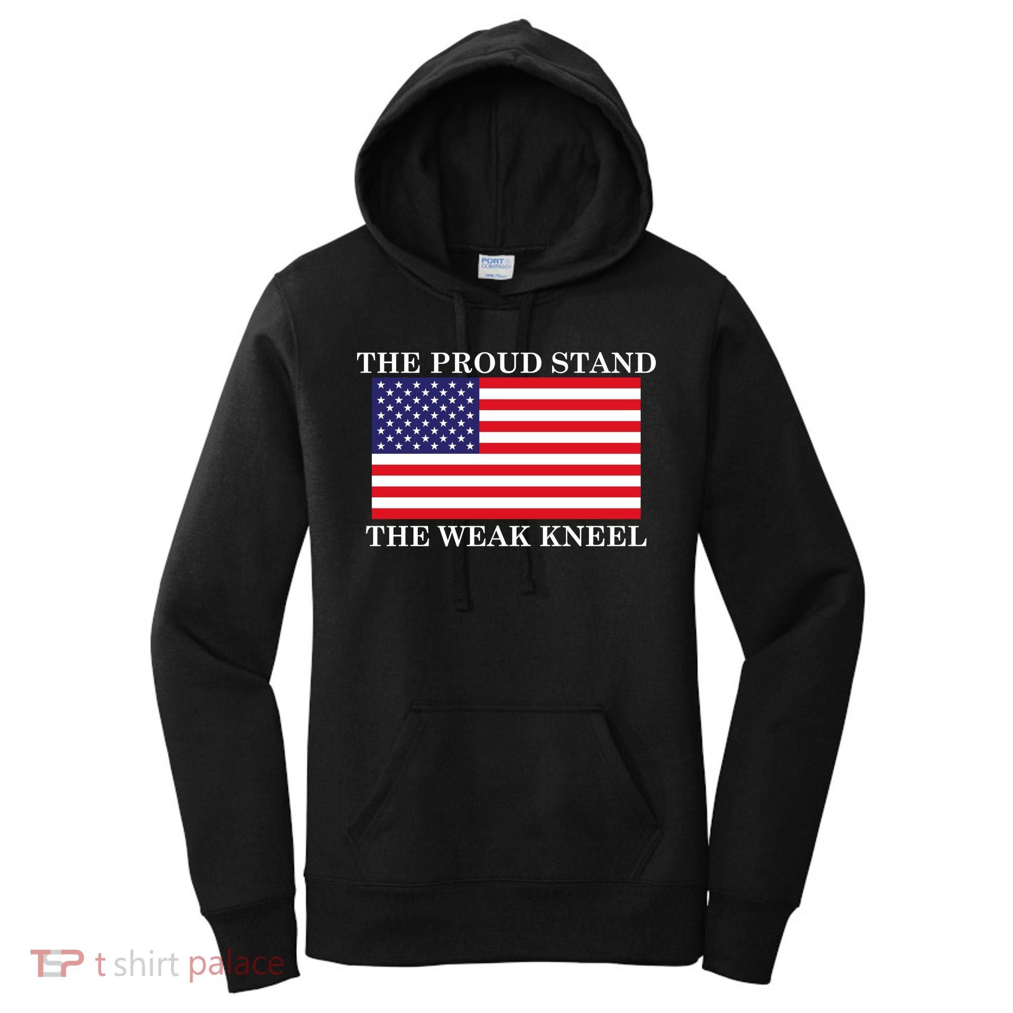 National Anthem The Proud Stand The Weak Kneel Women's Hoodie