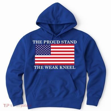 National Anthem The Proud Stand The Weak Kneel Hoodie