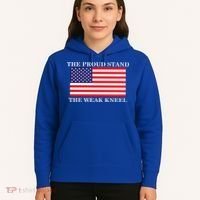 National Anthem The Proud Stand The Weak Kneel Hoodie thumb 5