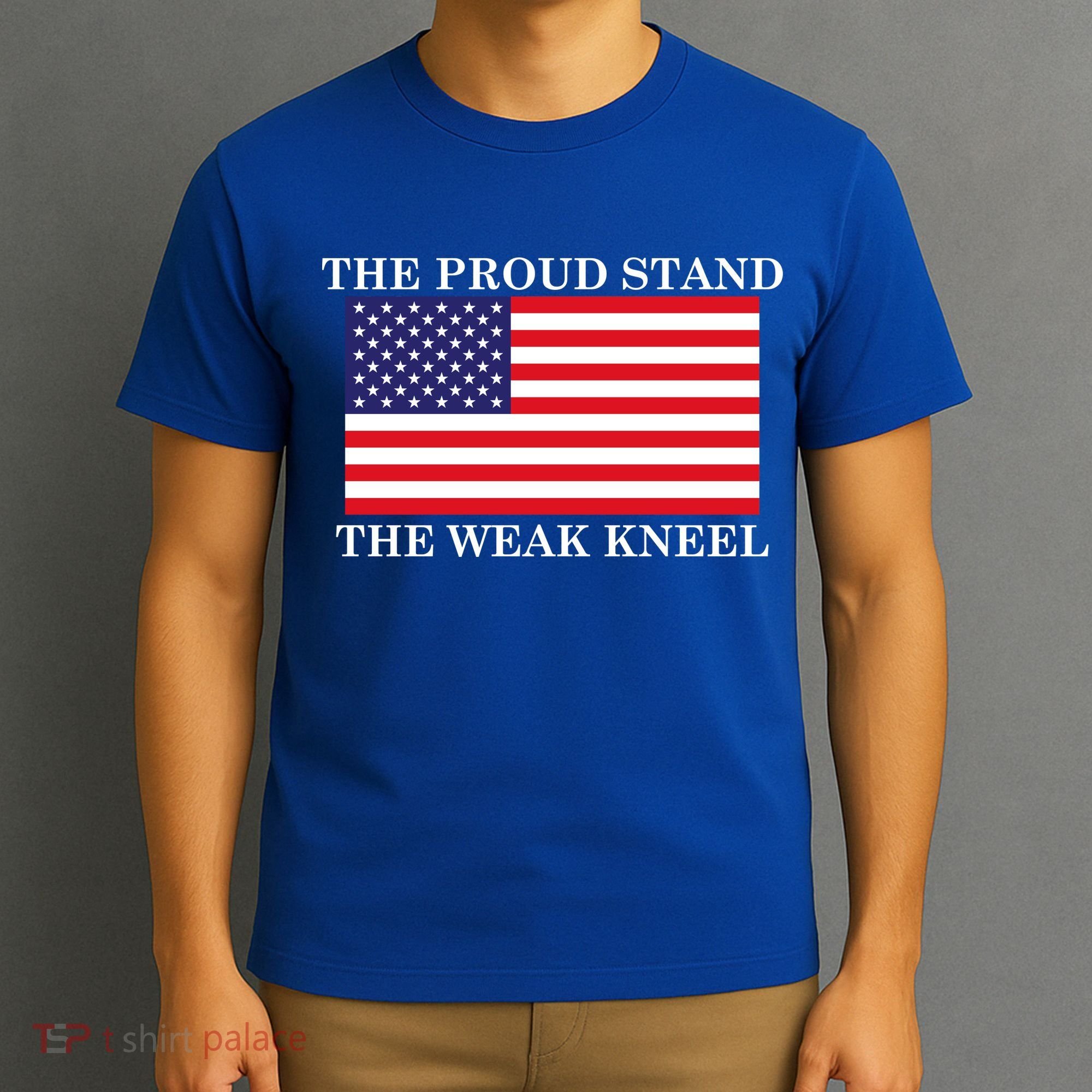 National Anthem The Proud Stand The Weak Kneel T-Shirt