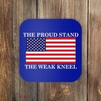 National Anthem The Proud Stand The Weak Kneel Coaster thumb 0