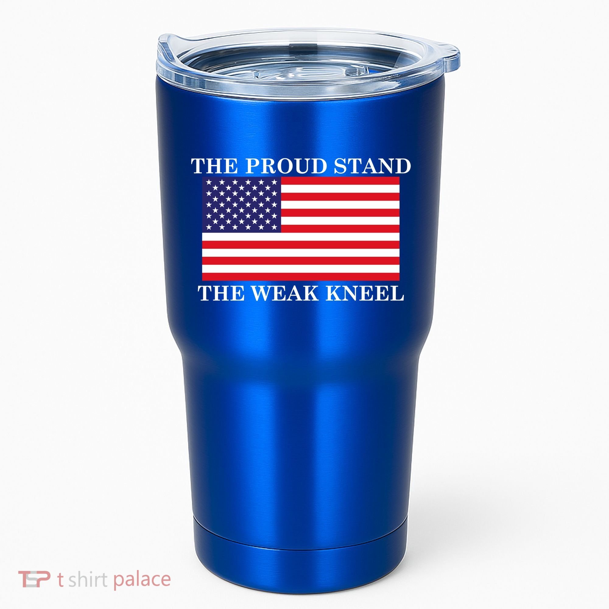 National Anthem The Proud Stand The Weak Kneel Tumbler