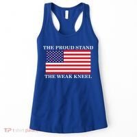 National Anthem The Proud Stand The Weak Kneel Women's Tank Top thumb 0