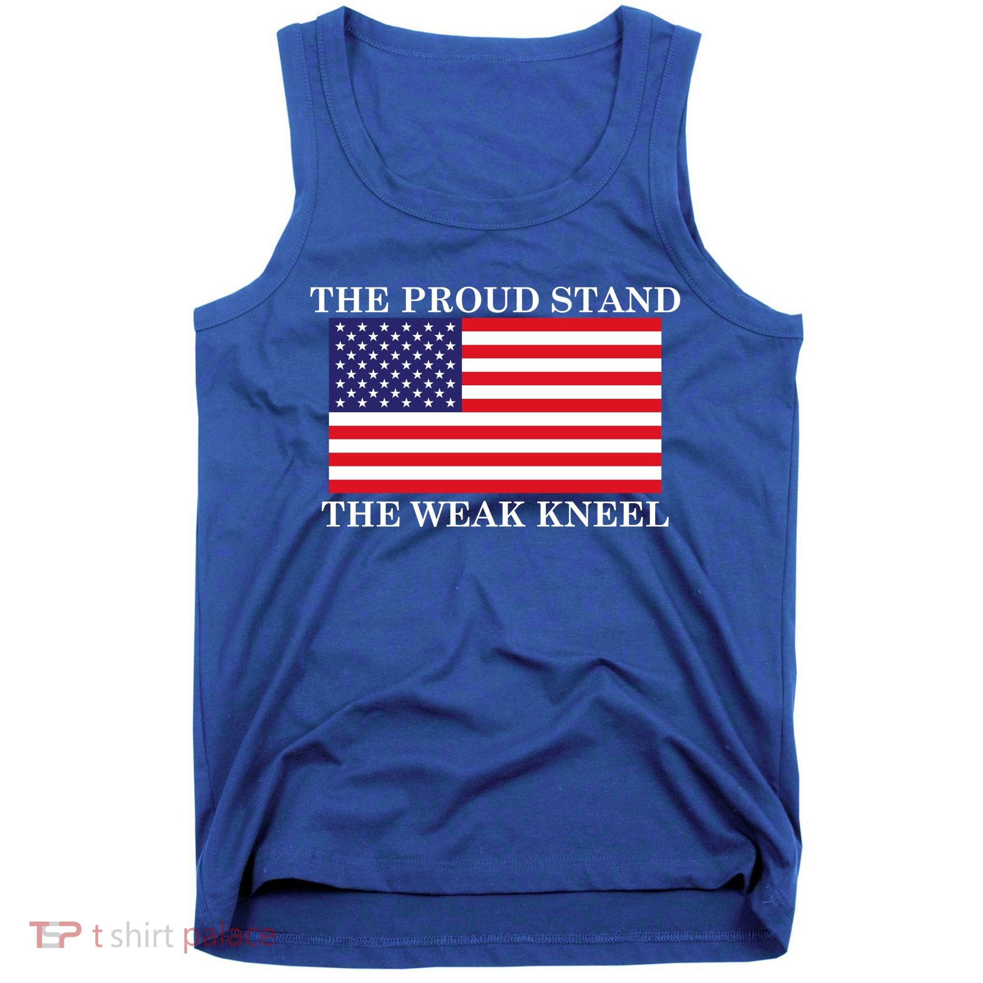 National Anthem The Proud Stand The Weak Kneel Tank Top