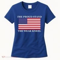 National Anthem The Proud Stand The Weak Kneel Women's T-Shirt thumb 0