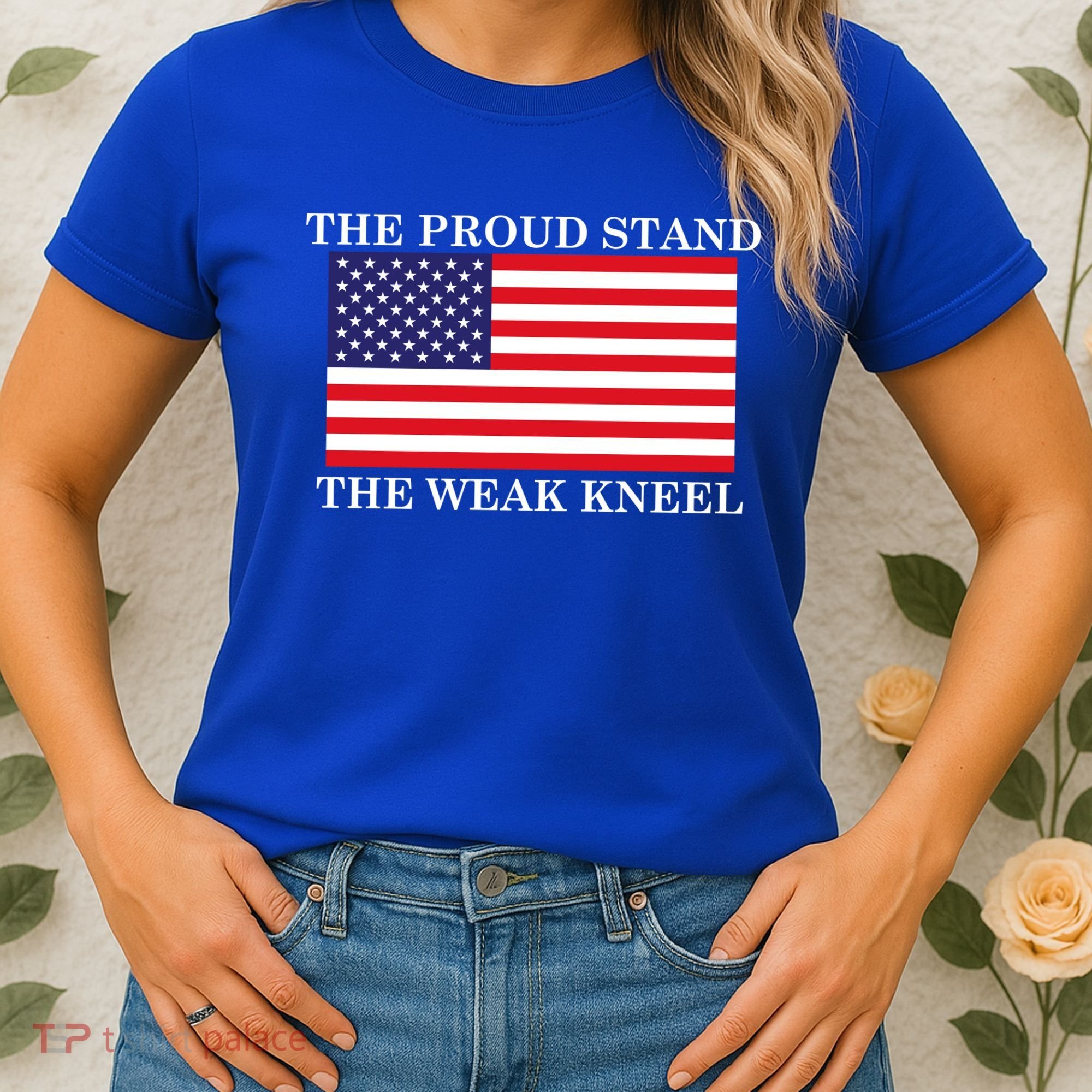 National Anthem The Proud Stand The Weak Kneel Women's T-Shirt