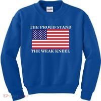 National Anthem The Proud Stand The Weak Kneel Kids Sweatshirt thumb 0