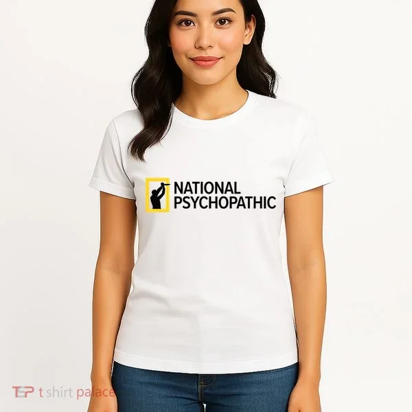 National Psychopathic Women's T-Shirt