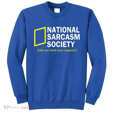 National Sarcasm Society Sweatshirt