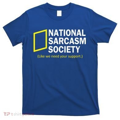 National Sarcasm Society T-Shirt