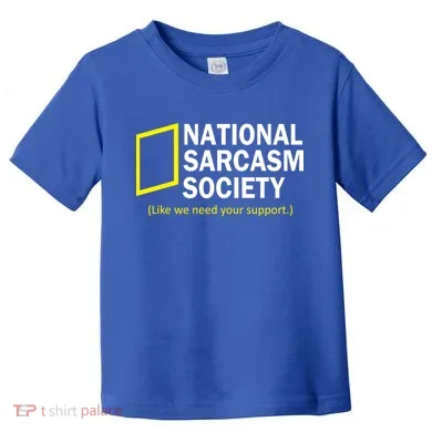 National Sarcasm Society Toddler T-Shirt