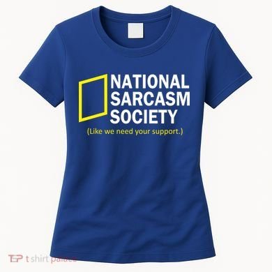 National Sarcasm Society Women's T-Shirt